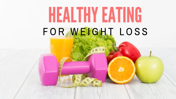 Healthy Eating for Weight Loss